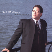 DANIEL RODRIGUEZ: In The Presence